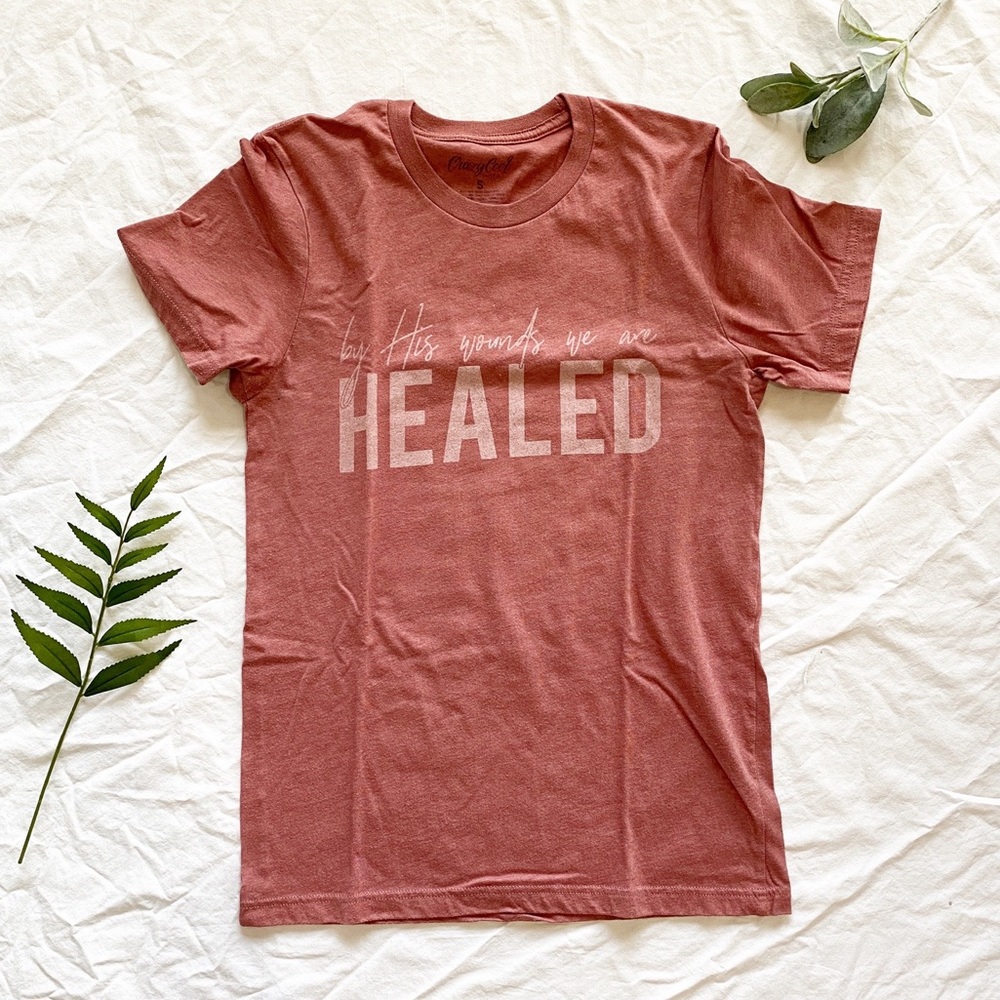 Christian tee shirt "by His wounds we are healed"